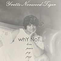 whY NoT Jazz...Love, Peace, Joy, Jazz by Yvette Norwood-Tiger