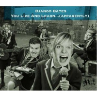 You Live And Learn... (apparently) by Django Bates