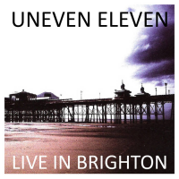 Uneven Eleven: Live In Brighton