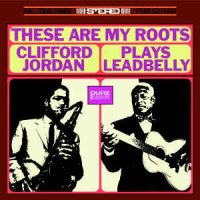 Clifford Jordan: These Are My Roots: Clifford Jordan Plays Leadbelly