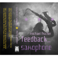 feedback_Saxophone by Michael Fischer