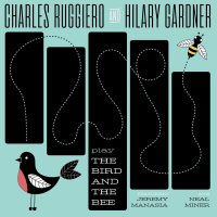 Charles Ruggiero &amp; Hilary Gardner Play The Bird and the Bee 