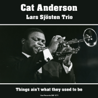 Things ain’t what they used to be (Cat Anderson)