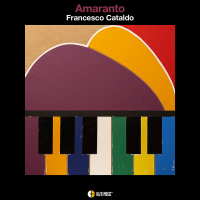 Italian Jazz Luminary Francesco Cataldo To Release First Solo Piano Album - 'Amaranto'