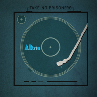 Take No Prisoners by A/B Trio