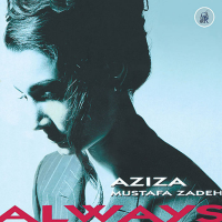 Aziza Mustafa Zadeh: Always