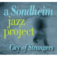 A Sondheim Jazz Project: City of Strangers