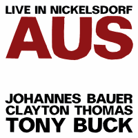 AUS - Live In Nickelsdorf by Johannes Bauer AUS - Live In Nickelsdorf by Johannes Bauer