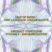 Leap of Faith / New Language Collaborative - Abstract Structures - volume 1 - Implementations by PEK