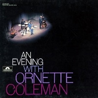 Ornette Coleman: An Evening With Ornette Coleman <1>