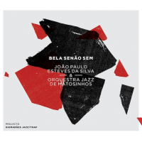 Joao Paulo Esteves Da Silva & Jazz Orquestra de Matosinhos: Bela Senao Sem