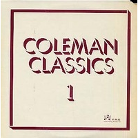 Coleman Classics Volume 1 by Ornette Coleman