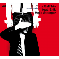 Chris Gall Trio &quot;HELLO STRANGER&quot; by Chris Gall