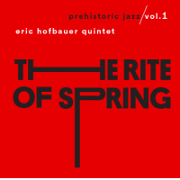 Prehistoric Jazz Volume 1 by Eric Hofbauer Quintet