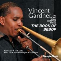 The Good Book Chapter III - The Book of Bebop by Vincent Gardner