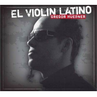 El Violin Latino by Gregor Huebner