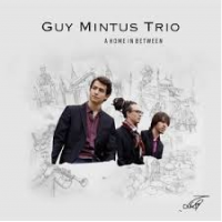 Guy Mintus Trio: A Home In Between