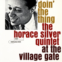 Doin&#039; The Thing - At The Village Gate by Horace Silver