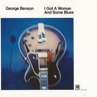 I Got A Woman And Some Blues by George Benson