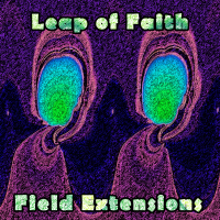 Leap of Faith - Field Extensions by PEK