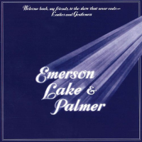 Welcome Back My Friends to the Show That Never Ends: Ladies & Gentlemen, Emerson Lake & Palmer by Emerson, Lake & Palmer Welcome Back My Friends to the Show That Never Ends: Ladies & Gentlemen, Emerson Lake & Palmer by Emerson, Lake & Palmer