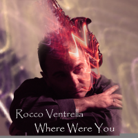 Where Were You by Rocco Ventrella