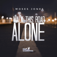 Walk This Road Alone by Little Moses Jones