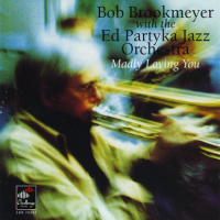 Bob Brookmeyer with the Ed Partyka Jazz Orchestra: Madly Loving You