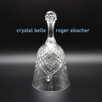 Crystal Bells by Roger Ebacher