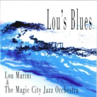 Lou Marini & the Magic City Jazz Orchestra: Lou's Blues Lou Marini & the Magic City Jazz Orchestra: Lou's Blues