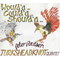 Would'a...Could'a...Should'a...Peter Paulsen TurksHeadKnot Quintet by Peter Paulsen