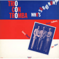 Who's Sorry Now? by Trio Con Tromba