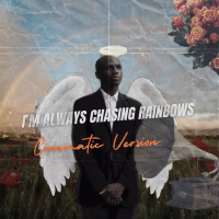 I'm Always Chasing Rainbows (Cinematic Version) by Heistheartist