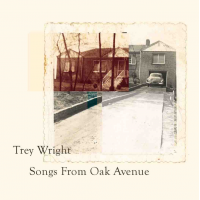 Songs From Oak Avenue by Trey Wright