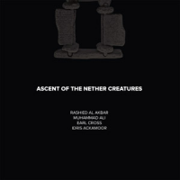 Ascent of the Nether Creatures by Rashied Al Akbar / Muhammad Ali / Earl Cross / Idris Ackamoor