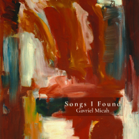 Songs I Found by Gavriel Micah