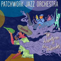 Patchwork Jazz Orchestra: The Adventures of Mr Pottercakes