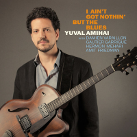 I Ain't Got Nothin' But The Blues by Yuval Amihai