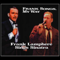 Frank Songs, My Way - Frank Lamphere Sings Sinatra by Frank Lamphere