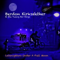 Latenighters Under a Full Moon by Berdon Kirksaether & the Twang Bar Kings