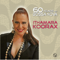 60 Years Of Bossa Nova by Ithamara Koorax