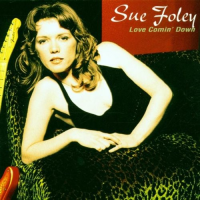 Love Comin' Down by Sue Foley