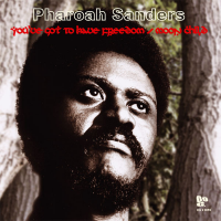 Pharoah Sanders: You've Got To Have Freedom / Moon Child