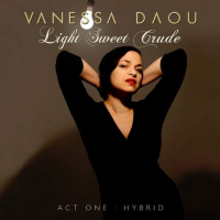 Vanessa Daou: Light Sweet Crude (Act One: Hybrid)