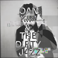 Oan Kim Releases Debut Album ‘Oan Kim & The Dirty Jazz’