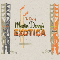 The Best Of Martin Denny&#039;s Exotica by Martin Denny