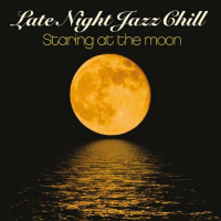 Late Night Jazz Chill - Staring At The Moon by Various Artists