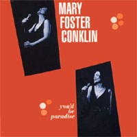 Mary Foster Conklin: You'd Be Paradise