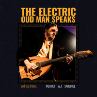 The Electric Oud Man Speaks And You Listen&hellip;