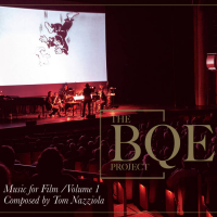 The BQE Project: Music for Film / Volume I by Tom Nazziola
